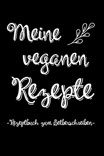 Meine Veganen Rezepte | Rezeptbuch Zum Selberschreiben: A5 Rezeptbuch Zum Ausf?llen Mit Platz F?r 100 Rezepte | Als Geschenk F?r Veganer Hobbyk÷Che ... Valentinstag Weihnachten (German Edition) - 9781074843656