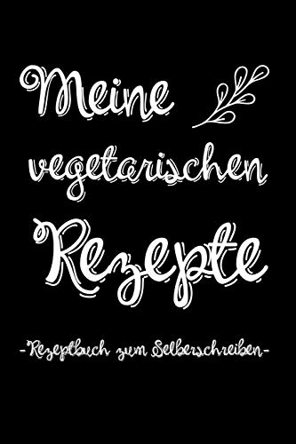 Meine Vegetarischen Rezepte | Rezeptbuch Zum Selberschreiben: A5 Rezeptbuch Zum Ausf?llen Mit Platz F?r 100 Rezepte | Als Geschenk F?r Vegetarier ... Valentinstag Weihnachten (German Edition) - 9781074848651