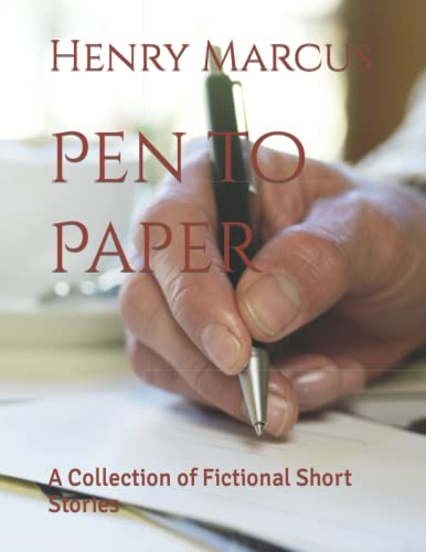 Pen To Paper: A Collection Of Fictional Short Stories