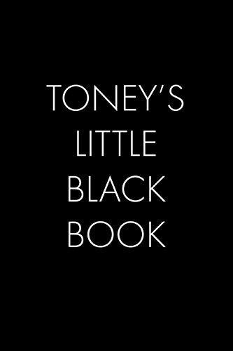 Toney's Little Black Book: The Perfect Dating Companion For A Handsome Man Named Toney. A Secret Place For Names, Phone Numbers, And Addresses.