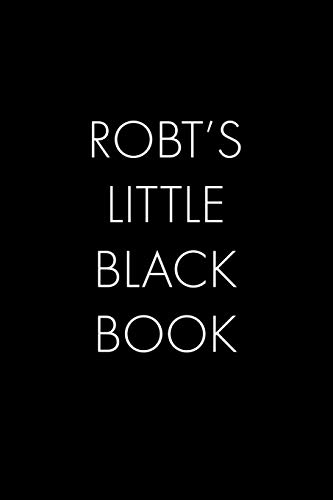 Robt's Little Black Book: The Perfect Dating Companion For A Handsome Man Named Robt. A Secret Place For Names, Phone Numbers, And Addresses.