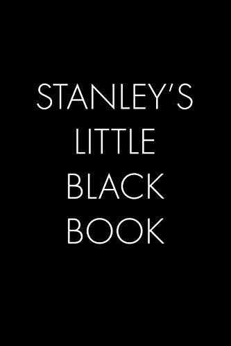 Stanley's Little Black Book: The Perfect Dating Companion For A Handsome Man Named Stanley. A Secret Place For Names, Phone Numbers, And Addresses.