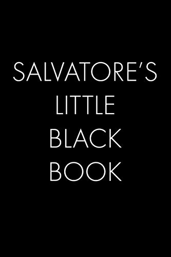 Salvatore's Little Black Book: The Perfect Dating Companion For A Handsome Man Named Salvatore. A Secret Place For Names, Phone Numbers, And Addresses.