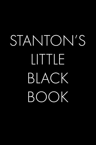 Stanton's Little Black Book: The Perfect Dating Companion For A Handsome Man Named Stanton. A Secret Place For Names, Phone Numbers, And Addresses.