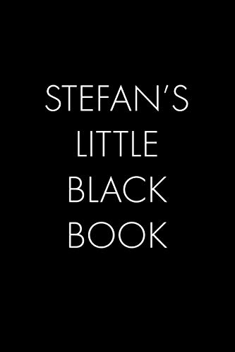 Stefan's Little Black Book: The Perfect Dating Companion For A Handsome Man Named Stefan. A Secret Place For Names, Phone Numbers, And Addresses.