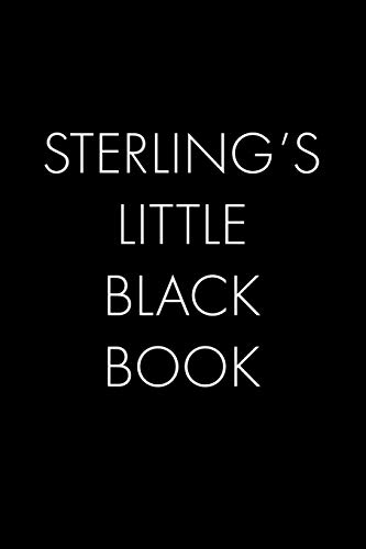 Sterling's Little Black Book: The Perfect Dating Companion For A Handsome Man Named Sterling. A Secret Place For Names, Phone Numbers, And Addresses.