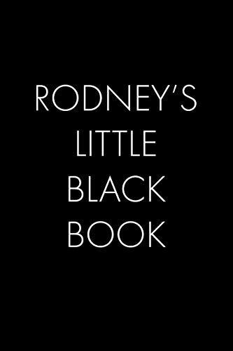 Rodney's Little Black Book: The Perfect Dating Companion For A Handsome Man Named Rodney. A Secret Place For Names, Phone Numbers, And Addresses.