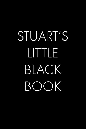 Stuart's Little Black Book: The Perfect Dating Companion For A Handsome Man Named Stuart. A Secret Place For Names, Phone Numbers, And Addresses.