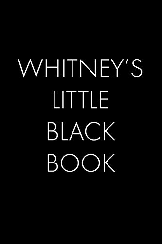 Whitney's Little Black Book: The Perfect Dating Companion For A Handsome Man Named Whitney. A Secret Place For Names, Phone Numbers, And Addresses.