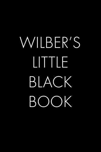 Wilber's Little Black Book: The Perfect Dating Companion For A Handsome Man Named Wilber. A Secret Place For Names, Phone Numbers, And Addresses.