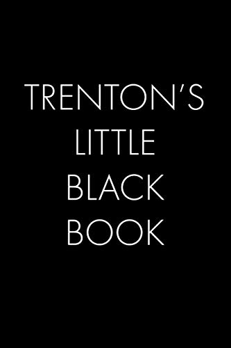 Trenton's Little Black Book: The Perfect Dating Companion For A Handsome Man Named Trenton. A Secret Place For Names, Phone Numbers, And Addresses.