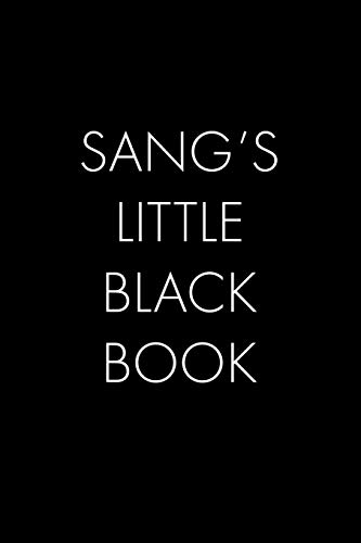 Sang's Little Black Book: The Perfect Dating Companion For A Handsome Man Named Sang. A Secret Place For Names, Phone Numbers, And Addresses.