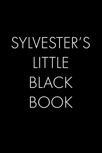 Sylvester's Little Black Book: The Perfect Dating Companion For A Handsome Man Named Sylvester. A Secret Place For Names, Phone Numbers, And Addresses.