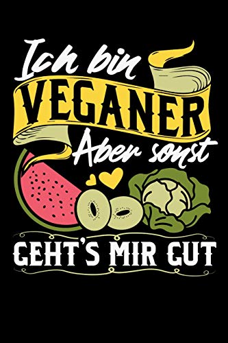 Ich Bin Veganer Aber Sonst Geht's Mir Gut: 120 Pages I 6X9 I Karo I Funny Vegetarian, Vegetable & Fruit Gifts (German Edition)