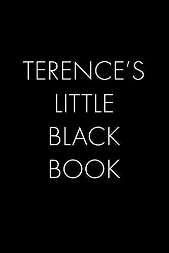 Terence's Little Black Book: The Perfect Dating Companion For A Handsome Man Named Terence. A Secret Place For Names, Phone Numbers, And Addresses.