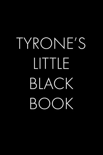 Tyrone's Little Black Book: The Perfect Dating Companion For A Handsome Man Named Tyrone. A Secret Place For Names, Phone Numbers, And Addresses.