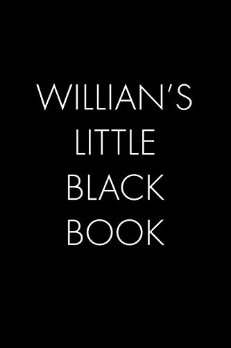 Willian's Little Black Book: The Perfect Dating Companion For A Handsome Man Named Willian. A Secret Place For Names, Phone Numbers, And Addresses.