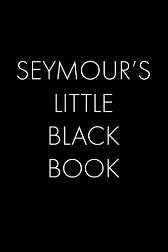 Seymour's Little Black Book: The Perfect Dating Companion For A Handsome Man Named Seymour. A Secret Place For Names, Phone Numbers, And Addresses.