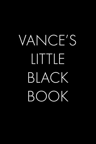 Vance's Little Black Book: The Perfect Dating Companion For A Handsome Man Named Vance. A Secret Place For Names, Phone Numbers, And Addresses.