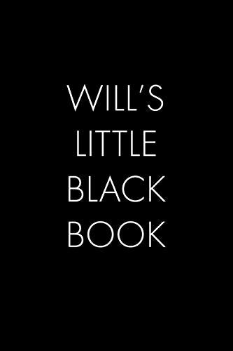 Will's Little Black Book: The Perfect Dating Companion For A Handsome Man Named Will. A Secret Place For Names, Phone Numbers, And Addresses.