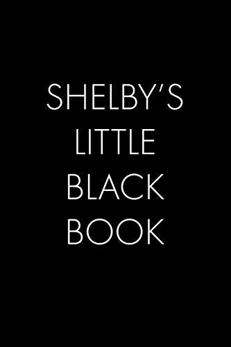 Shelby's Little Black Book: The Perfect Dating Companion For A Handsome Man Named Shelby. A Secret Place For Names, Phone Numbers, And Addresses.