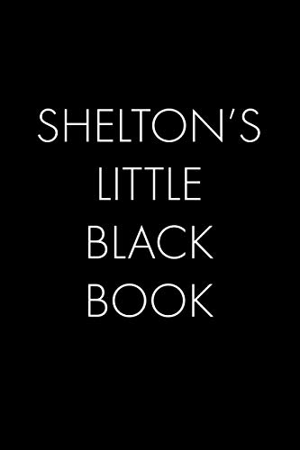 Shelton's Little Black Book: The Perfect Dating Companion For A Handsome Man Named Shelton. A Secret Place For Names, Phone Numbers, And Addresses.
