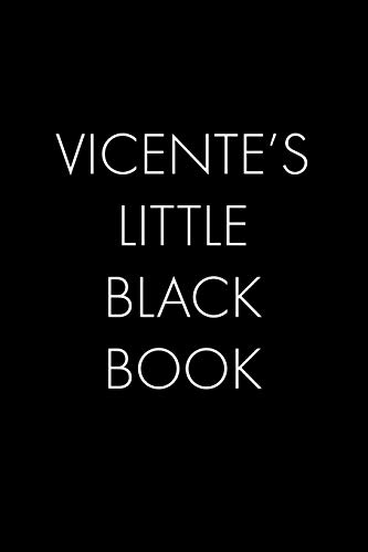 Vicente's Little Black Book: The Perfect Dating Companion For A Handsome Man Named Vicente. A Secret Place For Names, Phone Numbers, And Addresses.