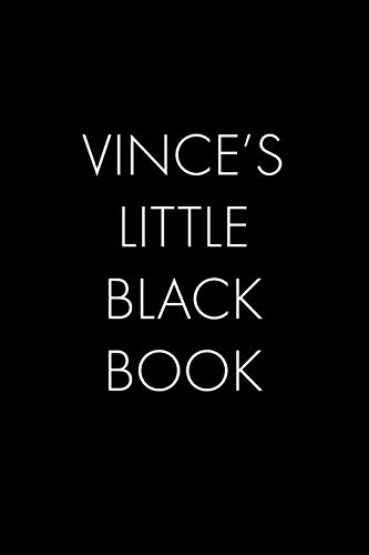 Vince's Little Black Book: The Perfect Dating Companion For A Handsome Man Named Vince. A Secret Place For Names, Phone Numbers, And Addresses.