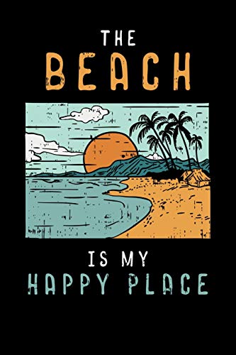 The Beach Is My Happy Place: 120 Pages I 6X9 I Karo I Cool Summer Vibes & Tropical Beach Gift
