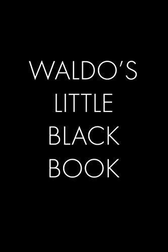 Waldo's Little Black Book: The Perfect Dating Companion For A Handsome Man Named Waldo. A Secret Place For Names, Phone Numbers, And Addresses.