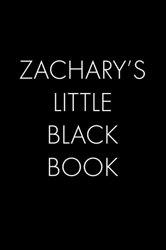 Zachary's Little Black Book: The Perfect Dating Companion For A Handsome Man Named Zachary. A Secret Place For Names, Phone Numbers, And Addresses.
