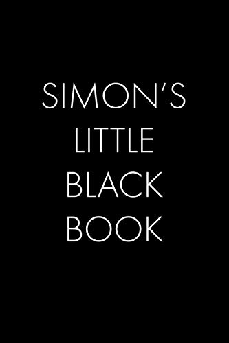 Simon's Little Black Book: The Perfect Dating Companion For A Handsome Man Named Simon. A Secret Place For Names, Phone Numbers, And Addresses.