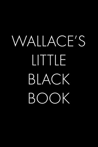 Wallace's Little Black Book: The Perfect Dating Companion For A Handsome Man Named Wallace. A Secret Place For Names, Phone Numbers, And Addresses.