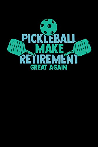 Pickleball Make Retirement Great Again: 120 Pages I 6X9 I Karo I Funny Pickleball Gifts For Grandfathers I
