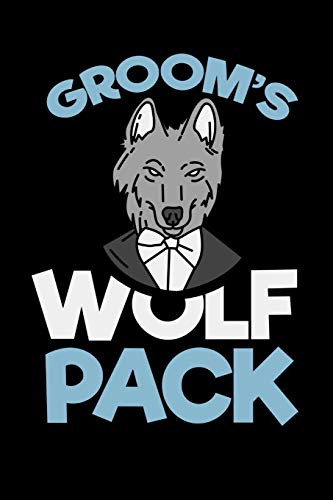 Groom's Wolf Pack: 120 Pages I 6X9 I Karo I Funny Wedding Party, Bachelor & Groomsmen Gifts - 9781074932145