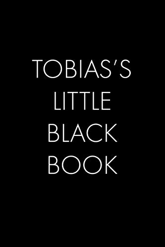 Tobias's Little Black Book: The Perfect Dating Companion For A Handsome Man Named Tobias. A Secret Place For Names, Phone Numbers, And Addresses.