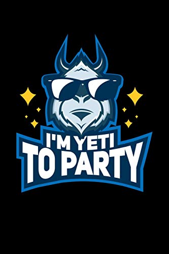 I'M Yeti To Party: 120 Pages I 6X9 I Karo I Funny Yeti, Sasquatch & Mythical Gifts I Apprarel