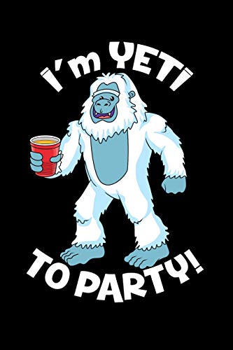 I'M Yeti To Party: 120 Pages I 6X9 I Karo I Funny Yeti, Sasquatch & Mythical Gifts I Apprarel - 9781074946722