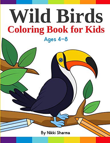 Wild Birds Coloring Book For Kids: Easy, Fun And Relaxing Coloring Pages For Bird Lovers Ages 4-8