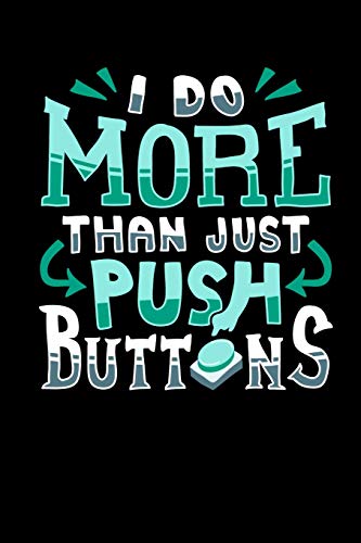 I Do More Than Just Push Buttons: 120 Pages I 6X9 I Karo I Funny Computer Machinist Controlled Cutter Gifts
