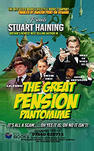 The Great Pension Pantomime: It?s All A Scam ? Oh Yes It Is ? Oh No It Isn?t (Bite-Sized Business Book)