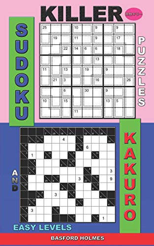 Killer Sudoku Puzzles And Kakuro.: Easy Levels. (Killer Sudoku And His Friends)