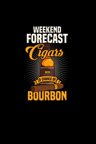 Weekend Forecast Cigars With A Chance Of Bourbon: 120 Pages I 6X9 I Karo I Funny Scotch Whisky & Cigar Gifts And