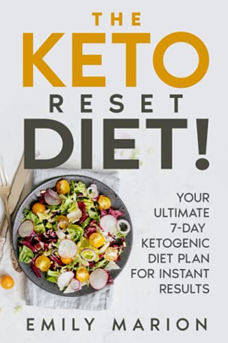 The Keto Reset Diet: Your Ultimate 7-Day Ketogenic Diet Plan For Instant Results