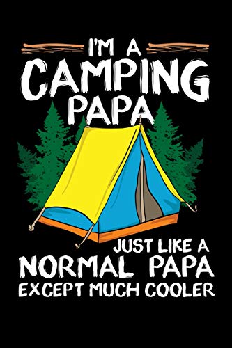 I'M A Camping Papa Just Lika A Normal Papa Except Much Cooler: 120 Pages I 6X9 I Karo I Funny Outdoor, Tent, Father & Nature Gifts