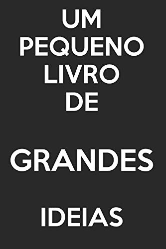 Um Pequeno Livro De Grandes Ideias: - Dißrio De Pßginas Em Branco - Sem Linhas - (Dißrio, Bloco De Notas) (Portuguese Edition)