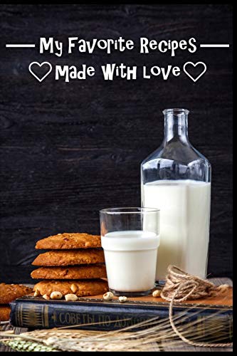 My Favorite Recipes. Made With Love.: (6" X 9") Recipe Book (109 Pages) To Write Down All Of Your Favorite Recipes. Record The Ingredients, Cooking Directions & Notes. - 9781074972387