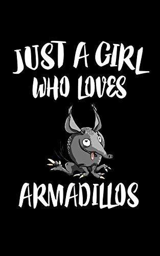 Just A Girl Who Loves Armadillos: Animal Nature Collection