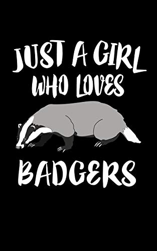 Just A Girl Who Loves Badgers: Animal Nature Collection