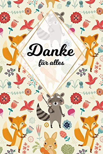 Danke F?r Alles: Tolles Geschenk F?r Alle Erzieher, Lehrer Und Jeden Dem Du Einfach Danke Sagen M÷Chtest, Notizbuch Mit 120 Seiten Als Softcover, 6X9Inches (Ca. A5) Motiv: Tierfreunde (German Edition)